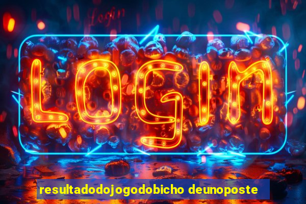 resultadodojogodobicho deunoposte